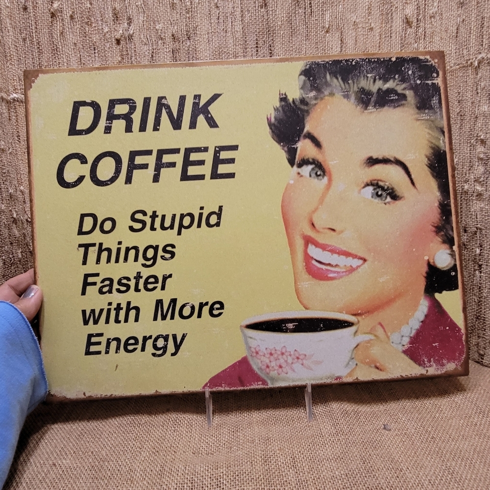 Retro - Vintage Look Tin Sign "Drink Coffee - Do Stupid Things w/More Energy" -